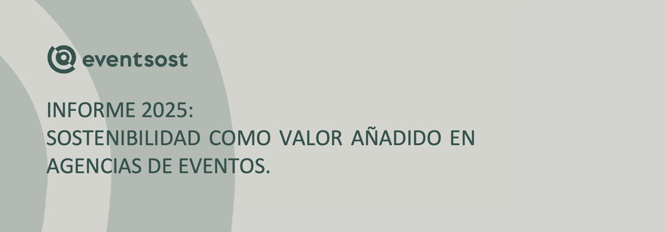 La sostenibilidad ya es un factor decisivo en la elección de agencias de eventos, según un estudio de Eventsost